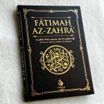 Fâtimah Az-Zahrâ' - La Fille bien aimée du prophète