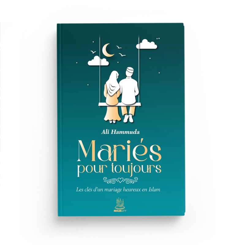 MARIES POUR TOUJOURS MUSLIMCITY Mariés pour toujours - Ali Hammuda - MuslimCity
