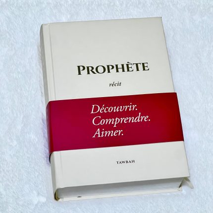 Prophète Récit : Découvrir, Comprendre, Aimer - Couverture Cartonnée - Editions Tawbah