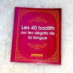 Les 40 Hadiths Sur Les Dégâts De La Langue
