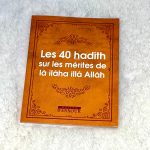 Les 40 Hadiths Sur Les Mérites De Lâ ilâha illâ Allah