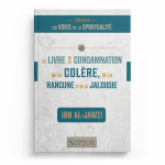 Le livre de la condamnation de la colère - de la rancune et de la jalousie - Ibn al Jawzi
