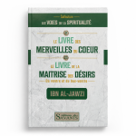 Le livre des merveilles du cœur et le livre de la maîtrise des désirs - Ibn al Jawzi
