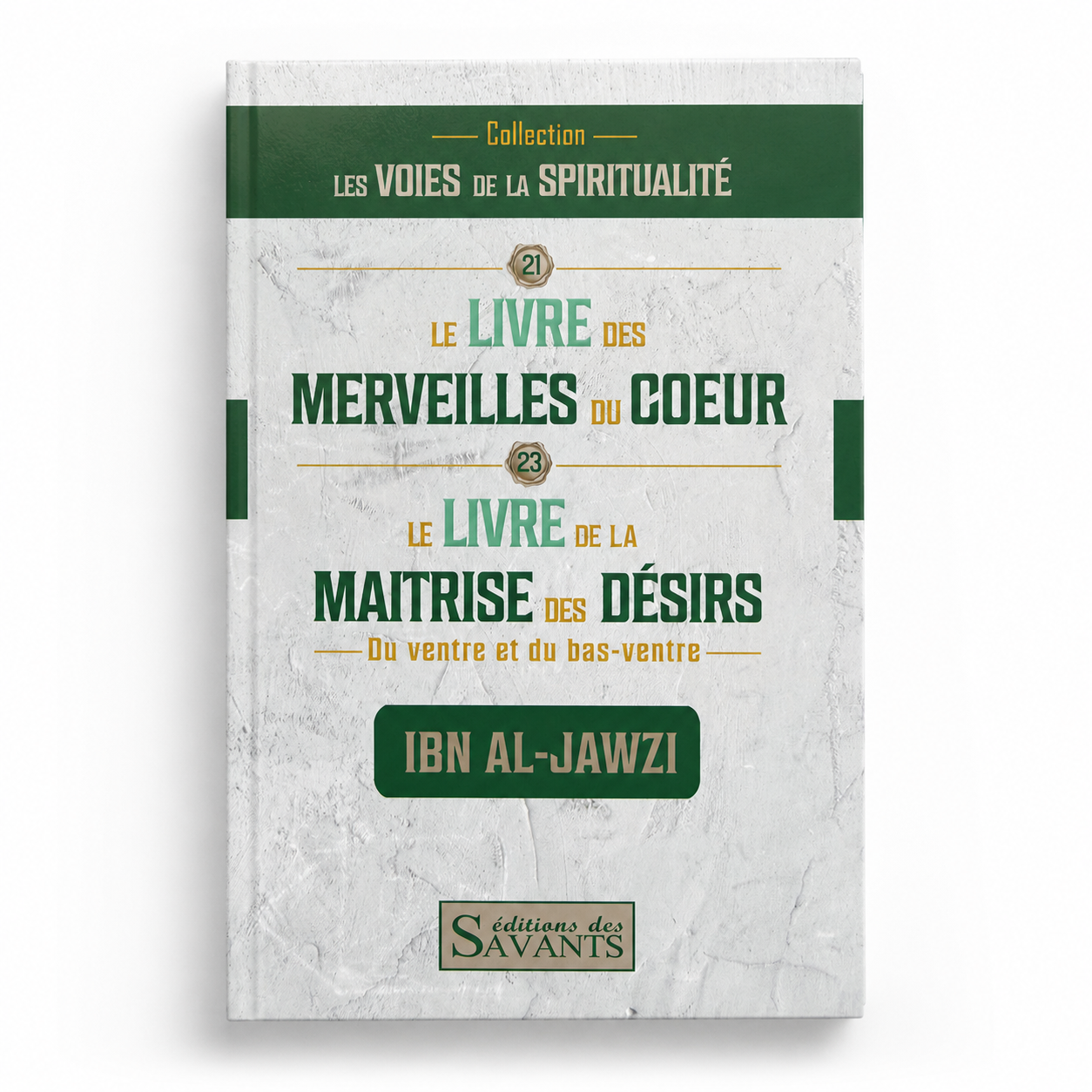 Le livre des merveilles du coeur et le livre de la maîtrise des désirs - Ibn al Jawzi Le livre des merveilles du cœur et le livre de la maîtrise des désirs - Ibn al Jawzi