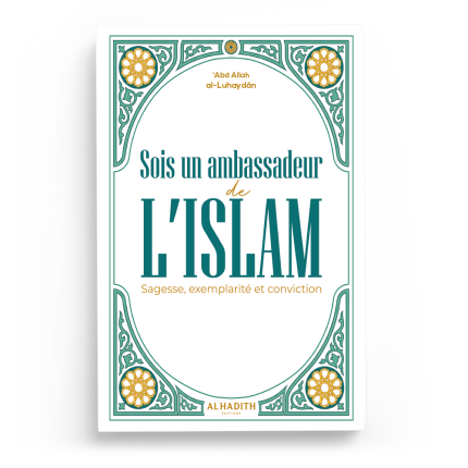 Sois un ambassadeur de l’Islam